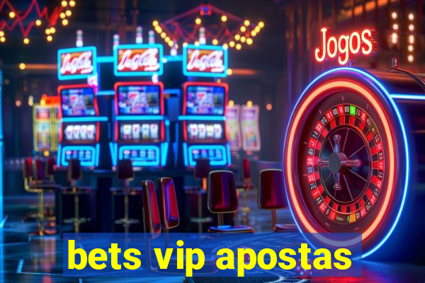 bets vip apostas